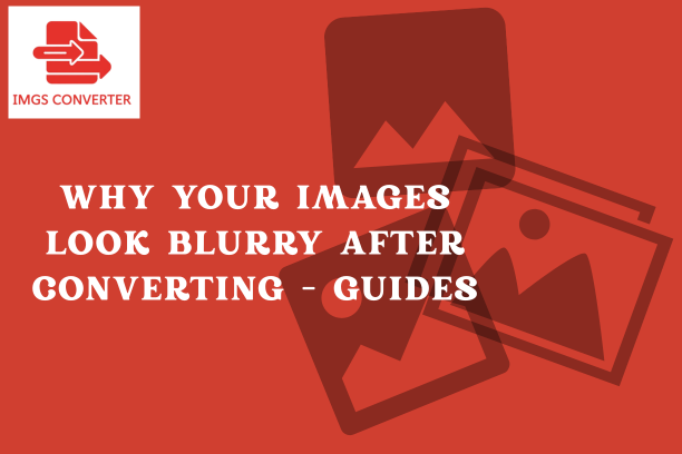Images Look Blurry